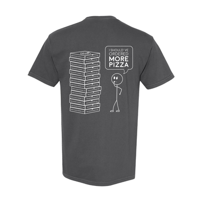 "I Should've Ordered More Pizza" Tee - Gray