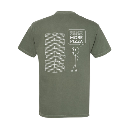 "I Should've Ordered More Pizza" Tee - Green